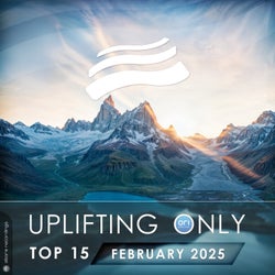 Uplifting Only Top 15: February 2025 (Extended Mixes)