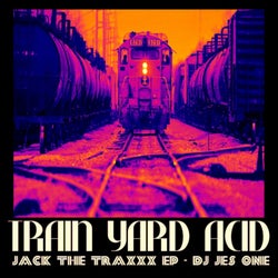 Train Yard Acid: Jack The Traxxx