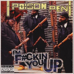 Poison Pen - I'm Fuckin' You Up bw Inner City Hoodlum