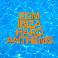 EDM Hard Ibiza Anthems