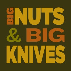 Big Nuts & Big Knives