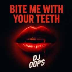 Bite Me With Your Teeth