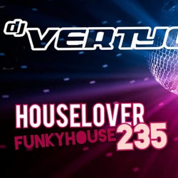 DJ VERTYGO HOUSELOVER 235 FUNKY HOUSE