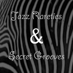 Jazz Rarities & Secret Grooves