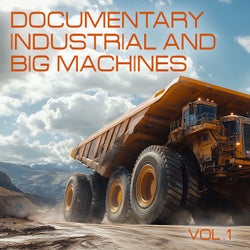 Documentary Industrial and Big Machines, Vol. 1