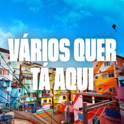 Vários quer tá aqui