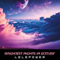 Brightest nights in ecstasy