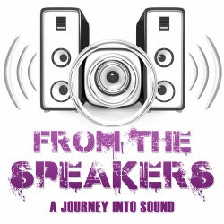 From The Speakers - A Journey Into Sound