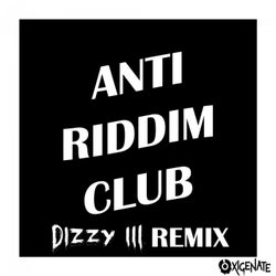 Anti Riddim Club (Dizzy III Remix)