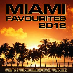 Miami Favourites 2012 (Peak Time Electro Tunes)