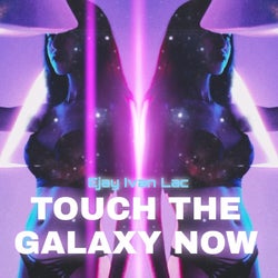 Touch the Galaxy Now