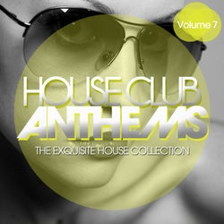 House Club Anthems - The Exquisite House Collection Vol. 7