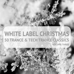 White Label Christmas: 50 Trance and Tech Trance Classics, Vol. 3.