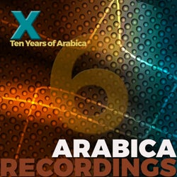 X - Ten Years Of Arabica - Volume 6