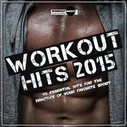 Workout Hits 2015. 40 Essential Hits For The Practice Of Your Favorite Sport