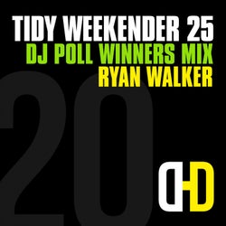 Tidy Weekender 25: DJ Poll Winners Mix 20 - Ryan Walker