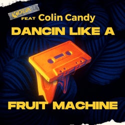 Dancin Like a Fruit Machine (feat. Colin Candy)