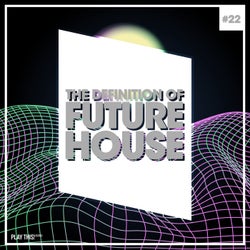 The Definition Of Future House Vol. 22
