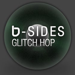 Beatport B-Sides - Glitch Hop