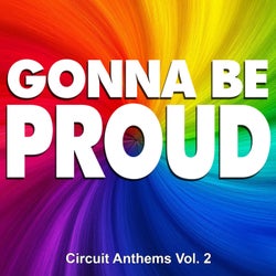 Gonna Be Proud - Circuit Anthems, Vol. 2