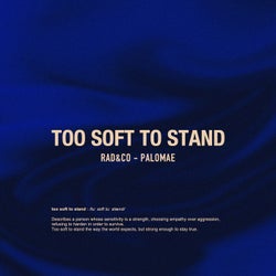 Too Soft to Stand