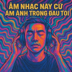 Am Nh?c Nay C? Am ?nh Trong D?u Toi (feat. MaiKX, Vuhn AEon, Re4orM) & Re4orM