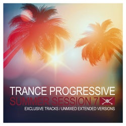Trance Progressive Summer Session 7 (Exclusive Tracks / Unmixed Extended Versions)