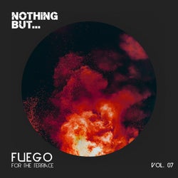 Nothing But... Fuego for the Terrace, Vol. 07