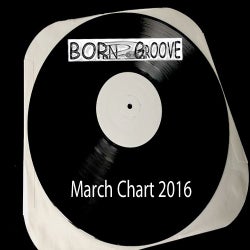 Born2Groove March Chart 2016