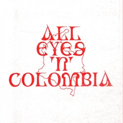 All Eyes 'N' Colombia
