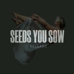 Seeds You Sow