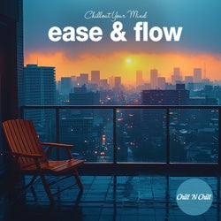 Ease & Flow: Chillout Your Mind