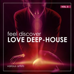 Feel Discover LOVE DEEP-HOUSE, Vol. 3