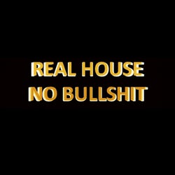 Real House - No Bullshit