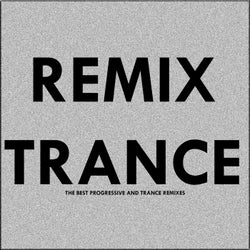 Remix Trance (The Best Progressive and Trance Remixes)