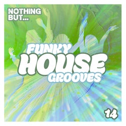 Nothing But... Funky House Grooves, Vol. 14