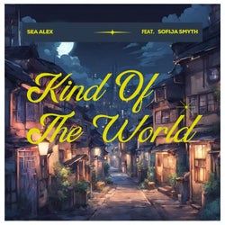 Kind of the World