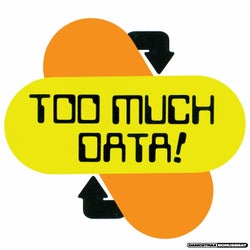 Too Much Data