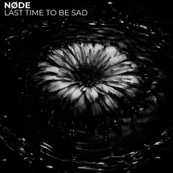 LAST TIME TO BE SAD