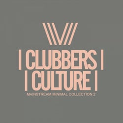 Clubbers Culture: Mainstream Minimal Collection 2