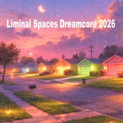 Liminal Spaces Dreamcore 2026