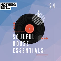 Nothing But... Soulful House Essentials, Vol. 24