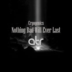 Nothing Bad Will Ever Last
