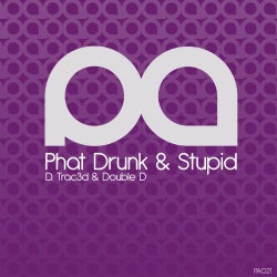 Phat Drunk & Stupid