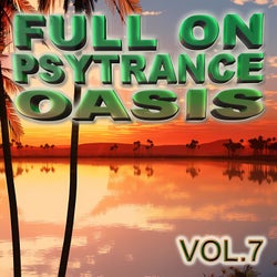 Full On Psytrance Oasis, Vol. 7