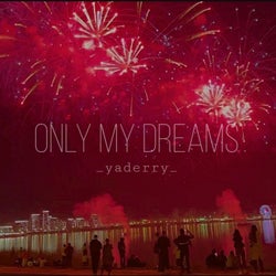 Only My Dreams