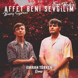 Affet Beni Sevgilim (Emrah Turken Remix)