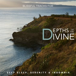 Depths Of The Divine - Blissful Tracks For Deep Sleep, Serenity & Insomnia