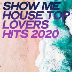 Show Me House Top Lovers Hits 2020