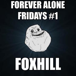 Forever Alone Fridays #1 Chart